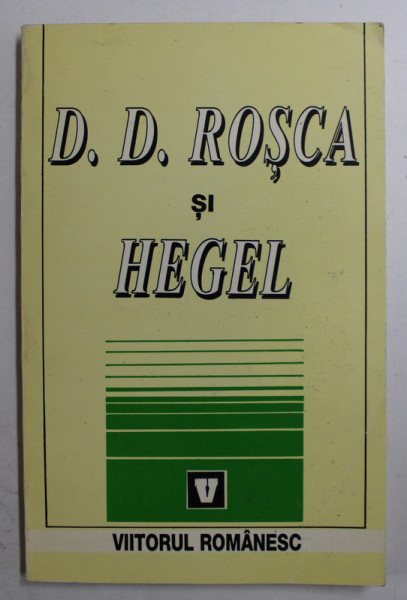 D.D. ROSCA SI HEGEL , editie de VASILE MUSCA