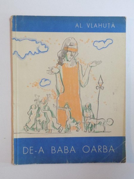 DE-A BABA OARBA de ALEXANDRU VLAHUTA , CONTINE ILUSTRATII DE TRAIAN BRADEANU