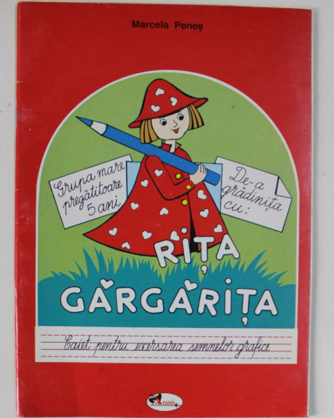 DE-A GARGARITA CU  : RITA GARGARITA , CAIET PENTRU EXERSAREA SEMNELOR GRAFICE de MARCELA PENES , 2004