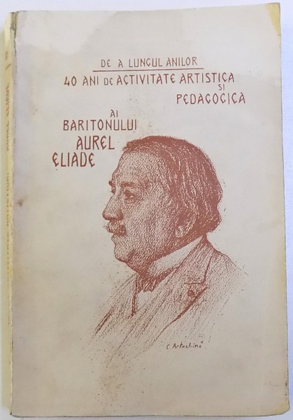 DE A LUNGUL ANILOR  - 40 DE ANI DE ACTIVITATE ARTISTICA SI PEDAGOGICA AI BARITONULUI  AUREL ELIADE , 1931, CONTINE DEDICATIA BARITONULUI AUREL ELIADE  CATRE D. GUSTI *