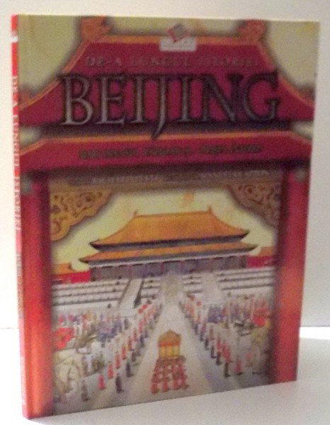 DE - A LUNGUL ISTORIEI - BEIJING  de RICHARD PLATT, ilustratii de MANUELA CAPPON ,  2008