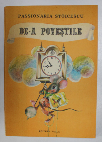 DE- A POVESTILE de PASSIONARIA STOICESCU , ilustratii de DOINA MICU , 1989 , DEDICATIE *