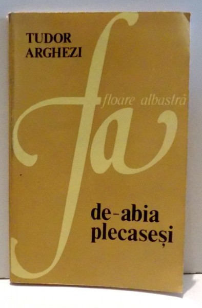 DE-ABIA PLECASESI de TUDOR ARGHEZI , 1991 .