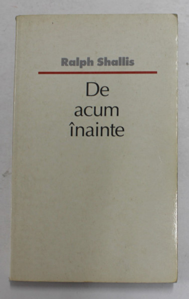 DE ACUM INAINTE de RALPH SHALLIS , 1992