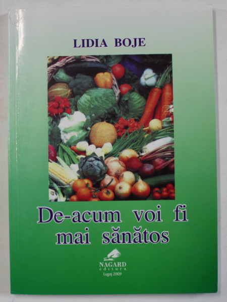 DE - ACUM VOI FI MAI SANATOS de LIDIA BOJE , 2009 , DEDICATIE *