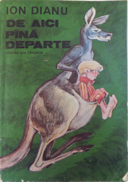 DE AICI PANA DEPARTE de ION DIANU , ilustratii de FLORIAN CALAFETEANU , 1988