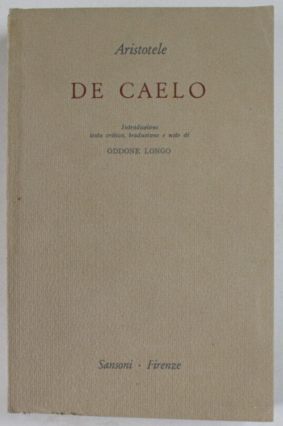 DE CAELO - ARISTOTELE , EDITIE BILINGVA  GREACA - ITALIANA  , 1962