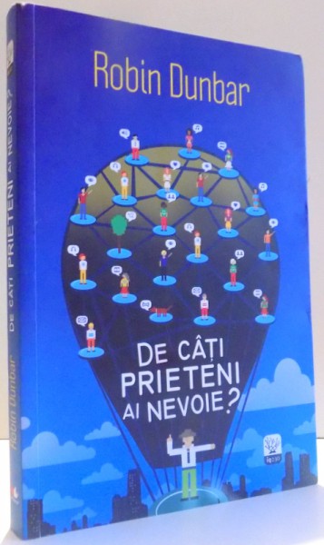 DE CATI PRIETENI AI NEVOIE ? de ROBIN DUNBAR , 2012