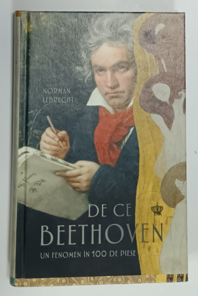 DE CE BEETHOVEN , UN FENOMEN IN 100 DE PIESE de NORMAN LEBRECHT , 2023