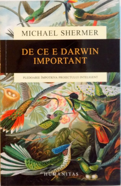 DE CE E DARWIN IMPORTANT, PLEDOARIE IMPOTRIVA PROIECTULUI INTELIGENT de MICHAEL SHERMER, 2015