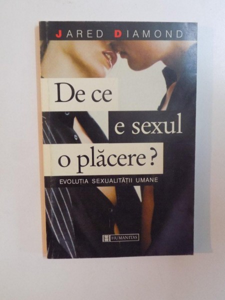 DE CE E SEXUL O PLACERE , EVOLUTIA SEXUALITATII UMANE de JARED DIAMOND , 1999