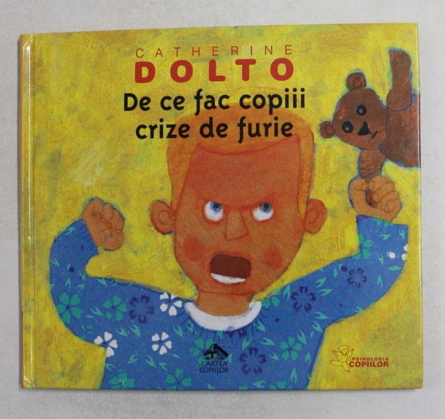 DE CE FAC COPIII CRIZE DE FURIE , text de Dr. CATHERINE DOLTO si COLLINE FAURE - POIREE , ilustratii de FREDERICK MANSOT , 2011