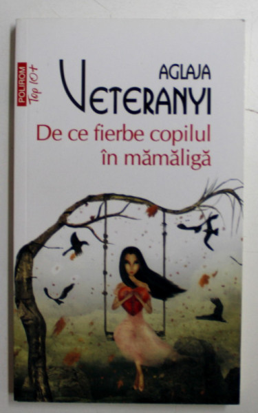DE CE FIERBE COPILUL IN MAMALIGA de AGLAJA VETERANI , 2016