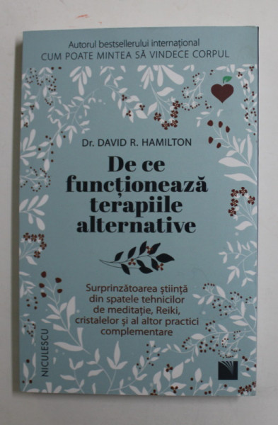 DE CE FUNCTIONEAZA TERAPIILE ALTERNATIVE de DR. DAVID R. HAMILTON , 2022