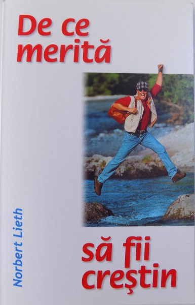 DE CE MERITA SA FII CRESTIN de NORBERT LIETH, 2000