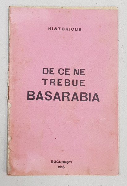 DE CE NE TREBUIE BASARABIA de HISTORICUS  , 1915