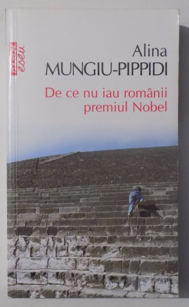 DE CE NU IAU ROMANII PREMIUL NOBEL de ALINA MUNGIU - PIPPIDI , 2014