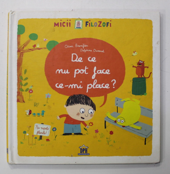 DE CE NU POT FACE CE - MI PLACE ? de OSCAR BRENIFIER , ilustratii de DELPHINE DURAND , 2015