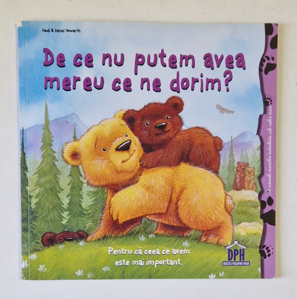 DE CE NU PUTEM AVEA MEREU CE NE DORIM ?  de HEIDI si DANIEL HORWATH , 2018 * DEFECT COTOR