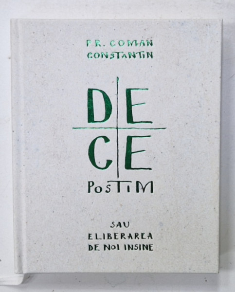 DE CE POSTIM SAU ELIBERAREA  DE NOI INSINE de PREOT COMAN CONSTANTIN , ilustratii MIHAI  COMAN , 2021, DEDICATIE *