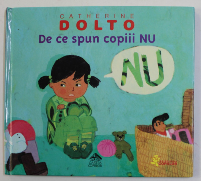 DE CE SPUN COPIII NU , text de CATHERINE DOLTO si COLLINE FAURE - POIREE , ilustratii de FREDERICK MANSOT , 2011