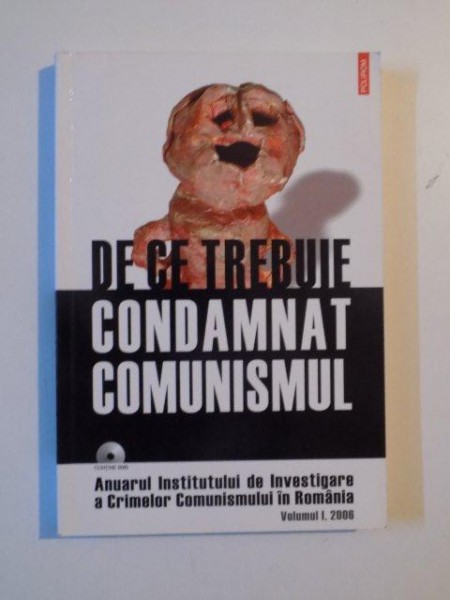 DE CE TREBUIE CONDAMNAT COMUNISMUL , VOL I , 2006 , lipsa cd*