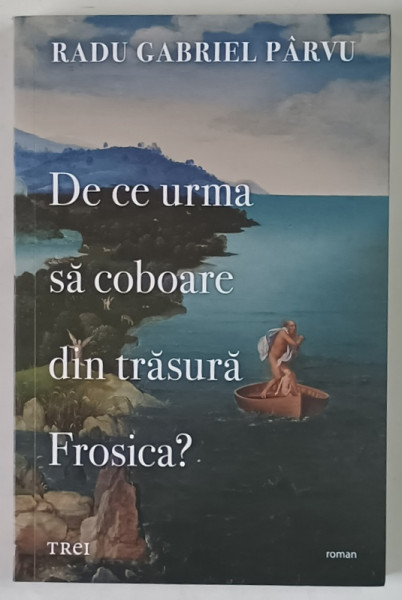 DE CE URMA SA COBOARE DIN TRASURA FROSICA ? de RADU GABRIEL PARVU , 2020