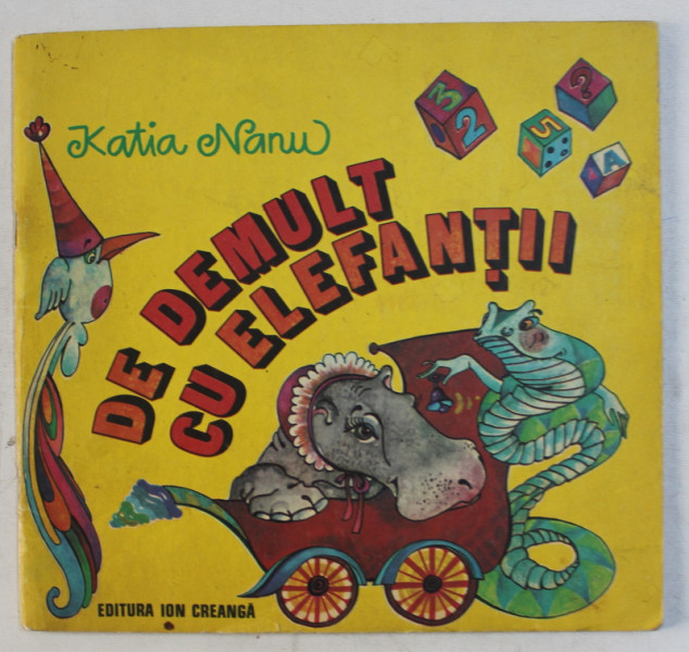 DE  DEMULT CU ELEFANTII de KATIA NANU , ilustratii de DANA SCHOBEL  - ROMAN , 1984