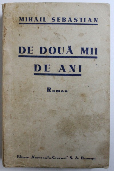 DE DOUA MII DE ANI de MIHAIL SEBASTIAN , prefata de NAE IONESCU,  coperta de MARGARETA STERIAN , EDITIE INTERBELICA