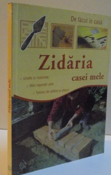 DE FACUT IN CASA, ZIDARIA CASEI MELE, 2007