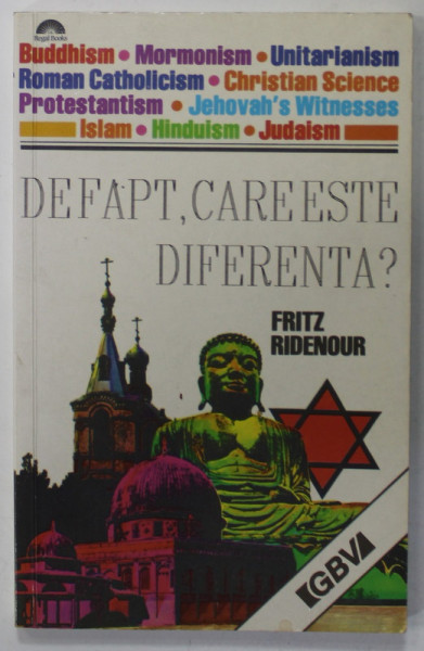 DE FAPT , CARE ESTE DIFERENTA ? RELIGII COMPARATE de FRITZ RIDENOUR , TEXT IN LIMBA ROMANA ,   1981