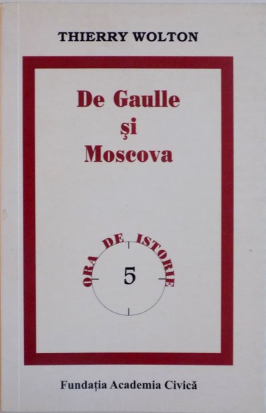 DE GAULLE SI MOSCOVA de THIERRY WOLTON, 2010