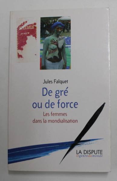 DE GRE OU DE FORCE - LES FEMMES DANS LA MONDIALISATION par JULES FALQUET , 2007