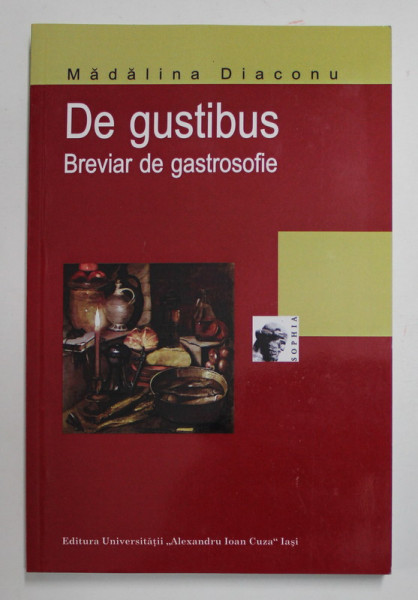 DE GUSTIBUS - BREVIAR DE GASTROSOFIE de MADALINA DIACONU , 2013