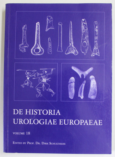 DE HISTORIA UROLOGIAE EUROPAEAE , VOLUME 18 , by DIRK SCHULTHEISS , 2011