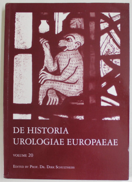 DE HISTORIA UROLOGIAE EUROPAEAE , VOLUME 20 , by DIRK SCHULTHEISS , 2013