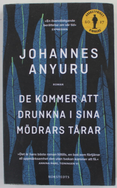DE KOMMER ATT DRUNKNA I SINA MODRARS TARAR - JOHANNES ANYURU , EDITIE IN LIMBA  SUEDEZA , 2022