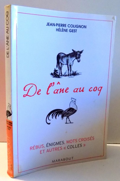 DE L ' ANE AU COQ - REBUS, ENIGMES , MOTS CROISES par JEAN - PIERRE COLIGNON et HELENE GEST, 2006