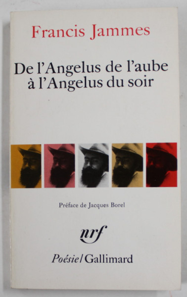 DE L 'ANGELUS DE L ' AUBE A L 'ANGELUS DU SOIR par FRANCIS JAMMES , 1888- 1897 , APARUTA 1971
