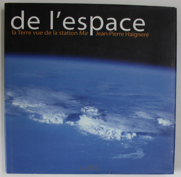 DE L ' ESPACE , LA TERRE VUE DE LA STATION MIR par JEAN  - PIERRE HAIGNERE , 2006