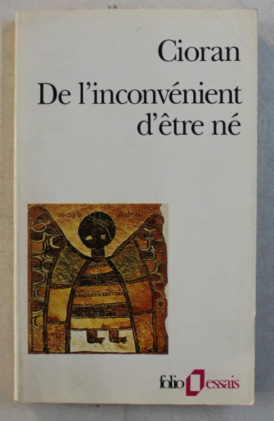 DE L ' INCONVENIENT D ' ETRE NE par EMIL CIORAN , 1973