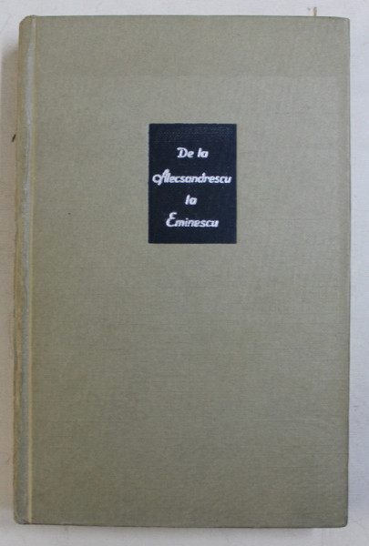 DE LA ALECSANDRESCU LA EMINESCU -ASPECTE  - FIGURI - IDEI  de PAUL CORNEA , 1966 , DEDICATIE*
