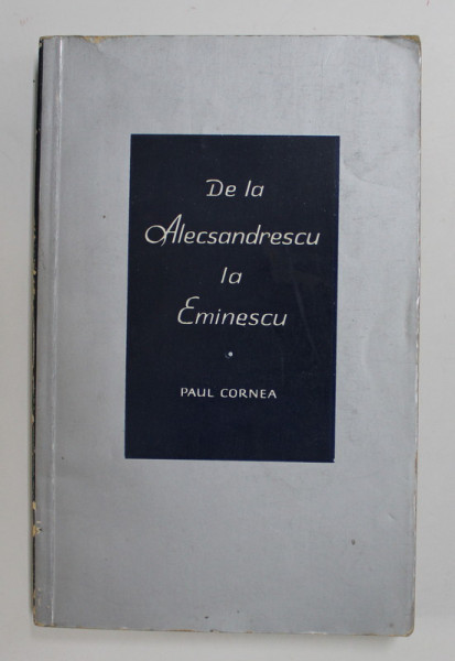 DE LA ALECSANDRESCU LA EMINESCU de PAUL CORNEA , 1966