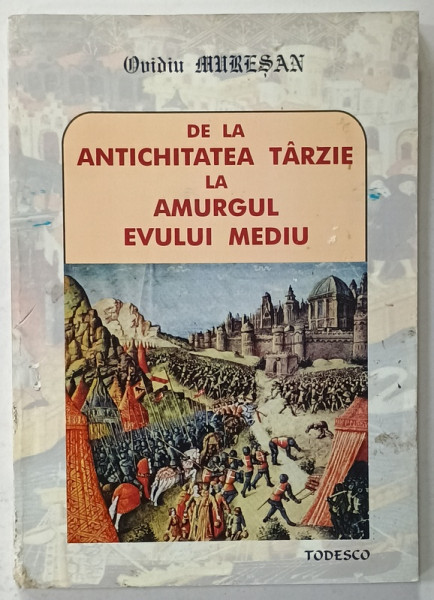 DE LA ANTICHITATEA TARZIE LA AMURGUL EVULUI MEDIU de OVIDIU MURESAN , ( SEC. IV - XIII  ), 2004