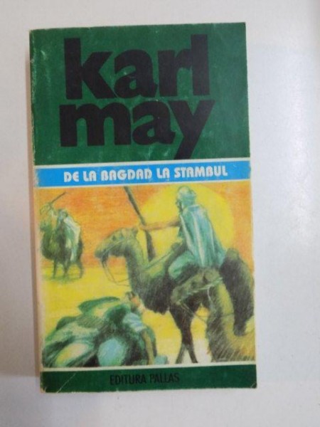 DE LA BAGDAD LA STAMBUL , OPERE 35 de KARL MAY , 1998 * MICI DEFECTE COPERTA SPATE