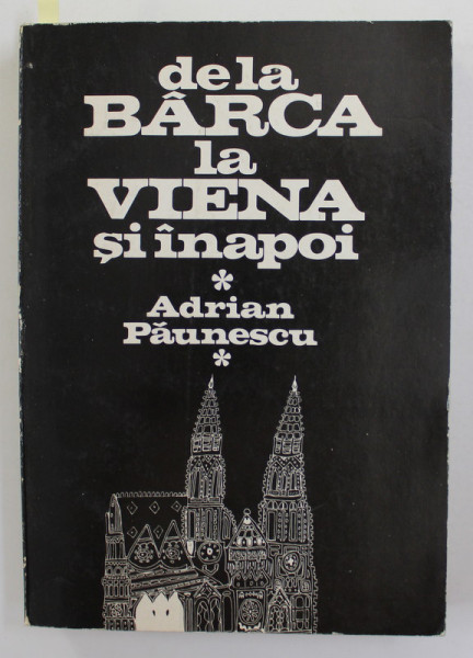 DE LA BARCA LA VIENA SI INAPOI de ADRIAN PAUNESCU , 1982 , DEDICATIE
