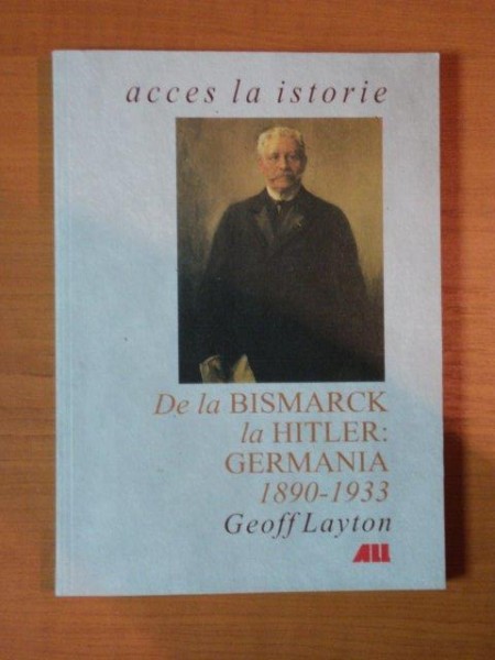 DE LA BISMARCK LA HITLER GERMANIA 1890 - 1933 de GEOFF LAYTON