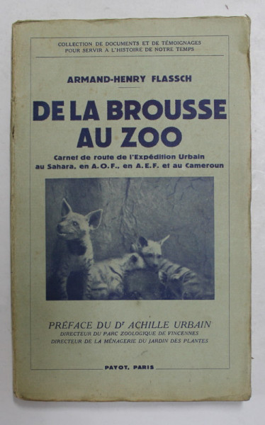 DE LA BROUSSE AU ZOO - CARNET DE ROUTE DE L ' EXPEDITION URBAIN AU SAHARA ...ET AU CAMEROUN par ARMAND - HENRY FLASSCH , 1938