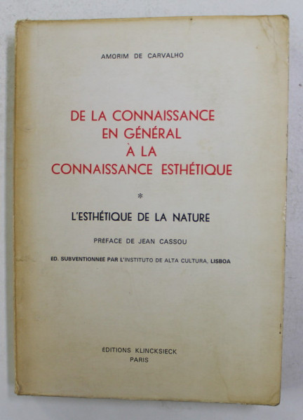 DE LA CONNAISSANCE EN GENERAL A LA CONNAISSANCE ESTHETIQUE - L 'ESTHETIQUE DE LA NATURE par AMORIM DE CARVALHO , 1973