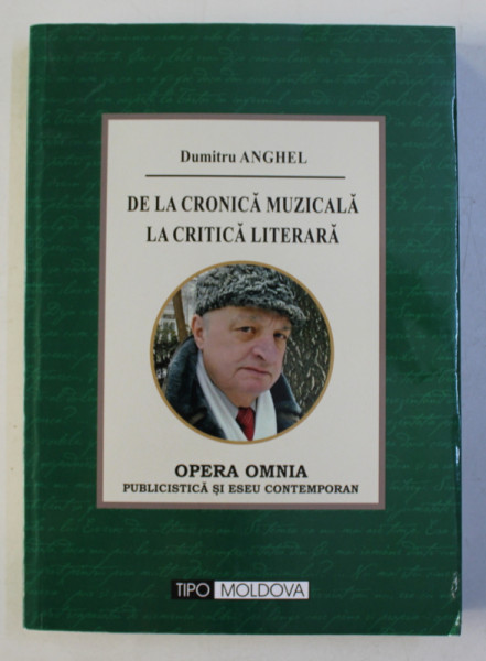 DE LA CRONICA MUZICALA LA CRITICA LITERARA de DUMITRU ANGHEL , 2018 DEDICATIE*